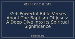 35+ Powerful Bible Verses About The Baptism Of Jesus: A Deep Dive into Its Spiritual Significance