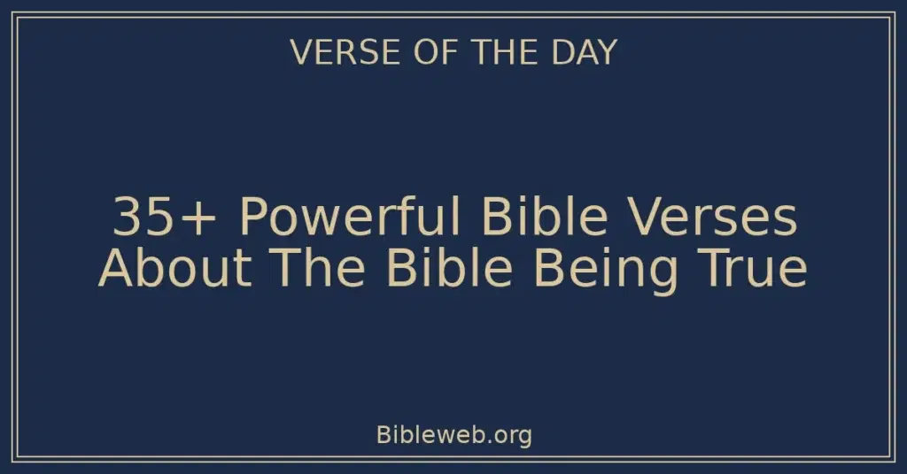 35+ Powerful Bible Verses About The Bible Being True