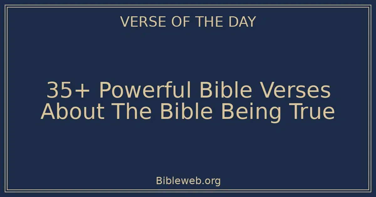 35+ Powerful Bible Verses About The Bible Being True