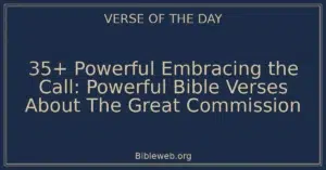 35+ Powerful Embracing the Call: Powerful Bible Verses About The Great Commission