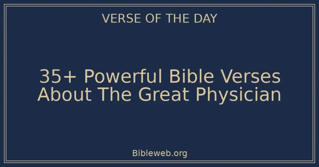 35+ Powerful Bible Verses About The Great Physician