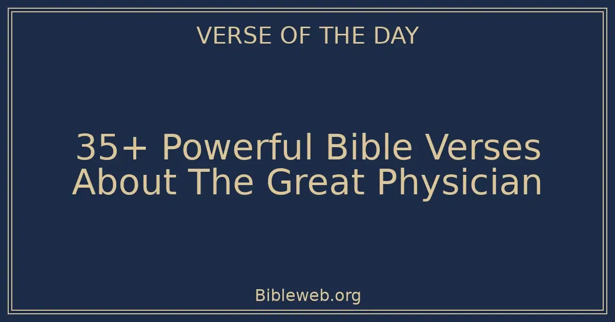35+ Powerful Bible Verses About The Great Physician