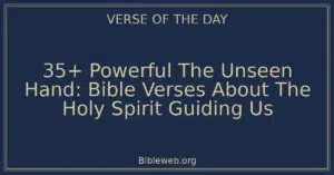 35+ Powerful The Unseen Hand: Bible Verses About The Holy Spirit Guiding Us