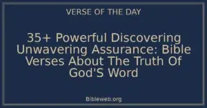 35+ Powerful Discovering Unwavering Assurance: Bible Verses About The Truth Of God'S Word