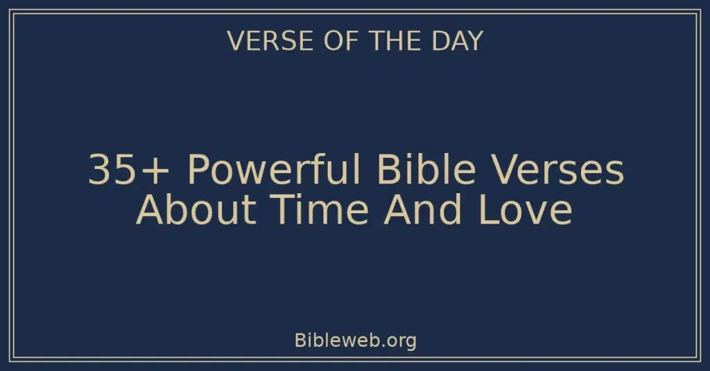 35+ Powerful Bible Verses About Time And Love