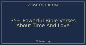35+ Powerful Bible Verses About Time And Love