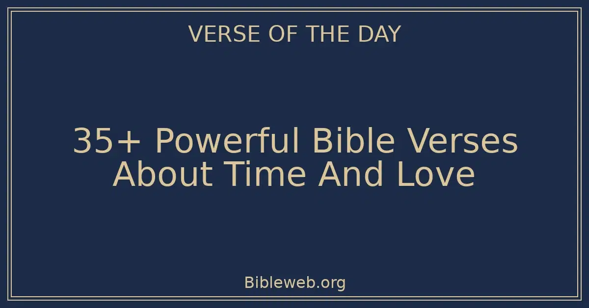 35+ Powerful Bible Verses About Time And Love