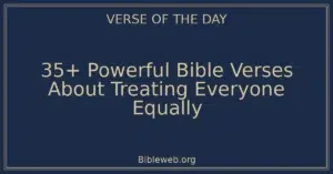 35+ Powerful Bible Verses About Treating Everyone Equally