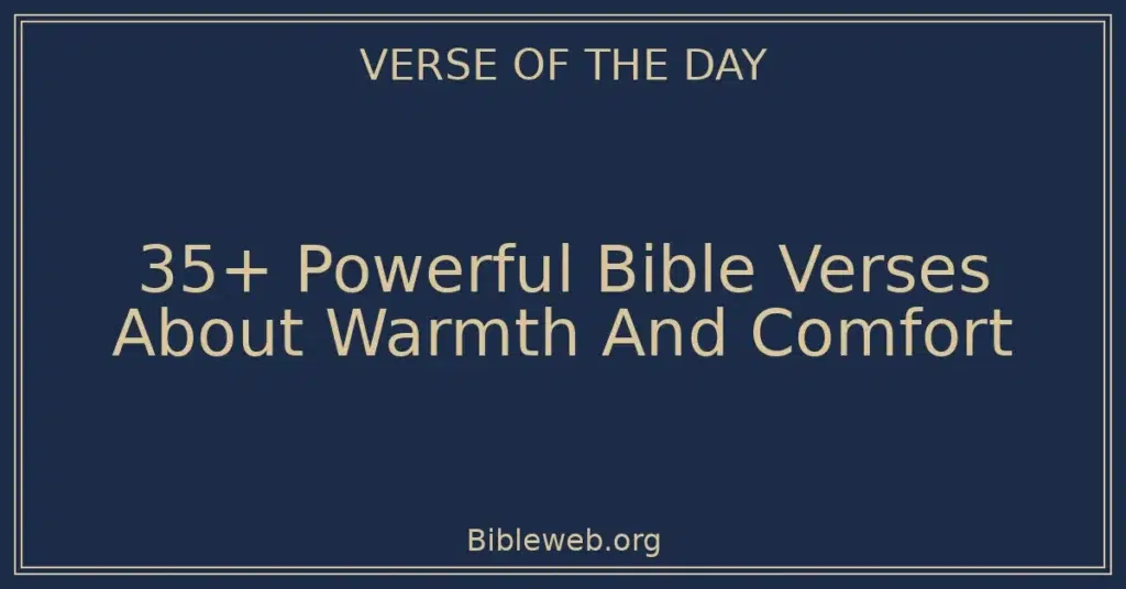 35+ Powerful Bible Verses About Warmth And Comfort