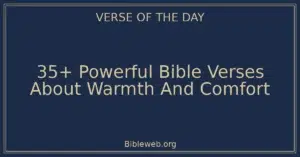 35+ Powerful Bible Verses About Warmth And Comfort
