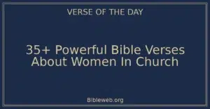 35+ Powerful Bible Verses About Women In Church