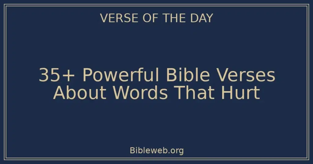 35+ Powerful Bible Verses About Words That Hurt
