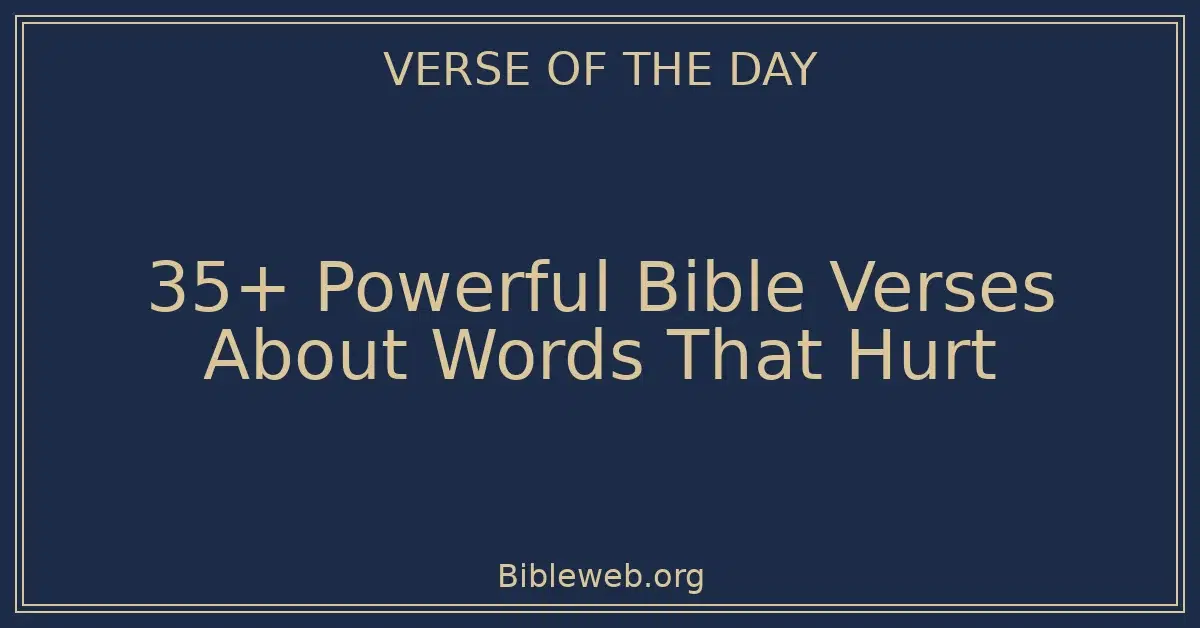 35+ Powerful Bible Verses About Words That Hurt