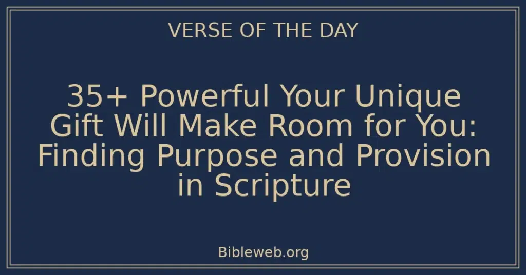 35+ Powerful Your Unique Gift Will Make Room for You: Finding Purpose and Provision in Scripture