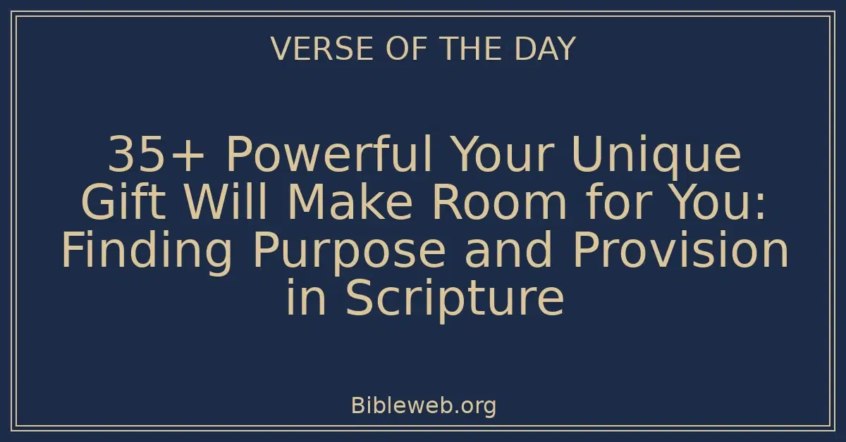 35+ Powerful Your Unique Gift Will Make Room for You: Finding Purpose and Provision in Scripture
