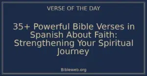35+ Powerful Bible Verses in Spanish About Faith: Strengthening Your Spiritual Journey
