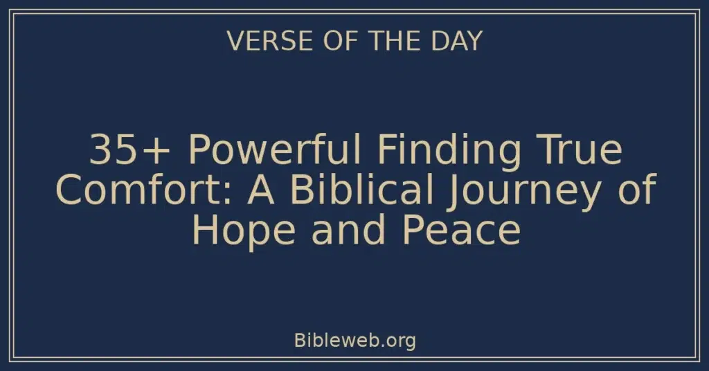 35+ Powerful Finding True Comfort: A Biblical Journey of Hope and Peace