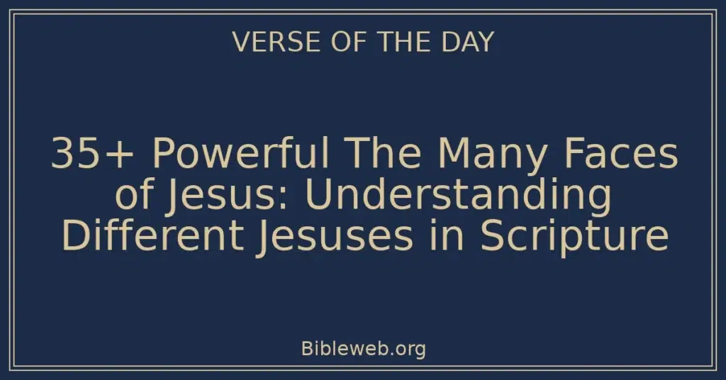 35+ Powerful The Many Faces of Jesus: Understanding Different Jesuses in Scripture