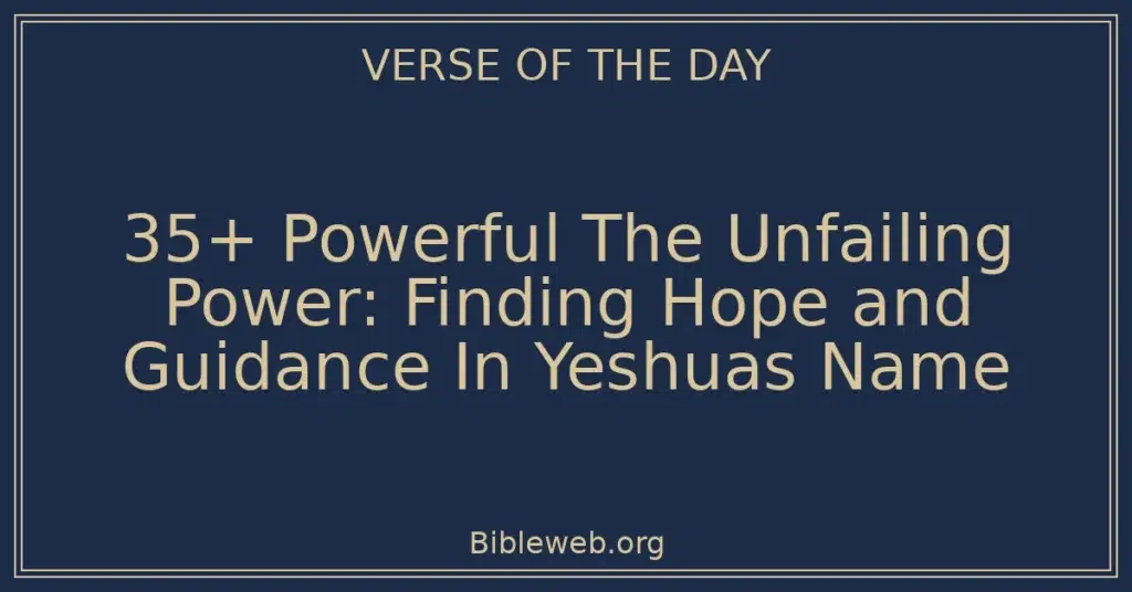 35+ Powerful The Unfailing Power: Finding Hope and Guidance In Yeshuas Name