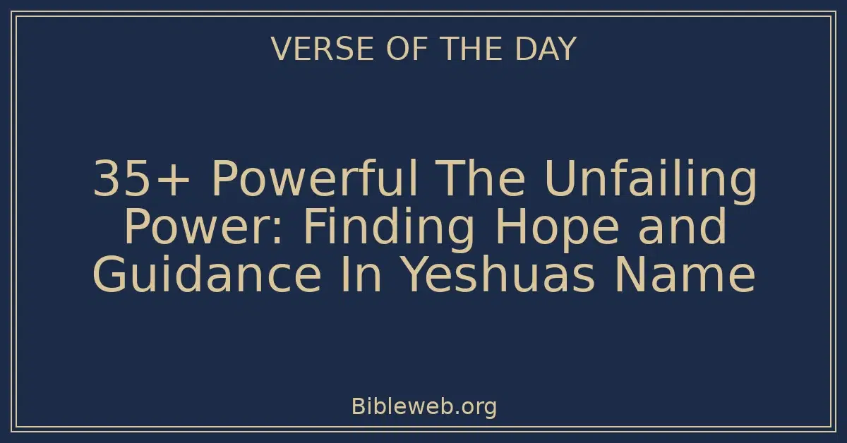 35+ Powerful The Unfailing Power: Finding Hope and Guidance In Yeshuas Name