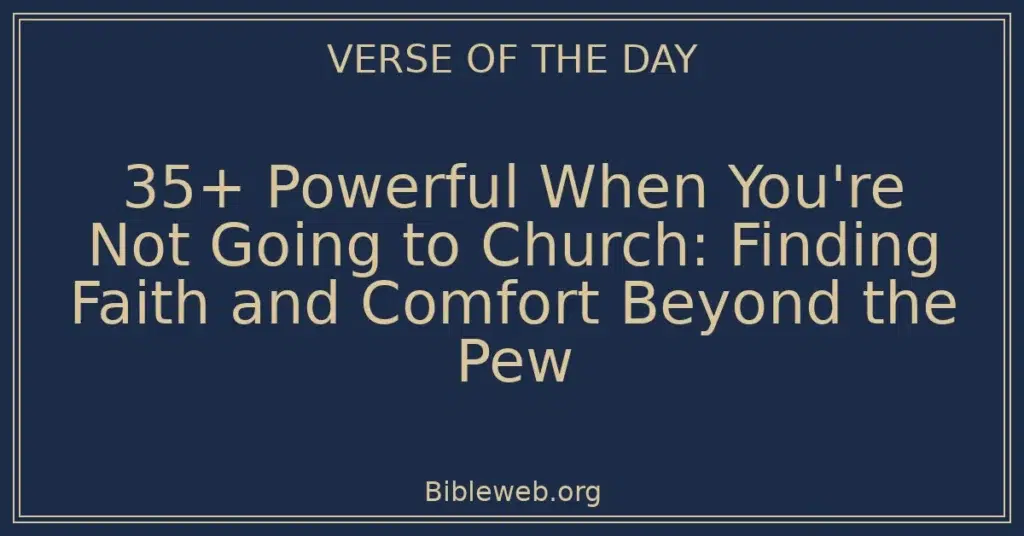 35+ Powerful When You're Not Going to Church: Finding Faith and Comfort Beyond the Pew
