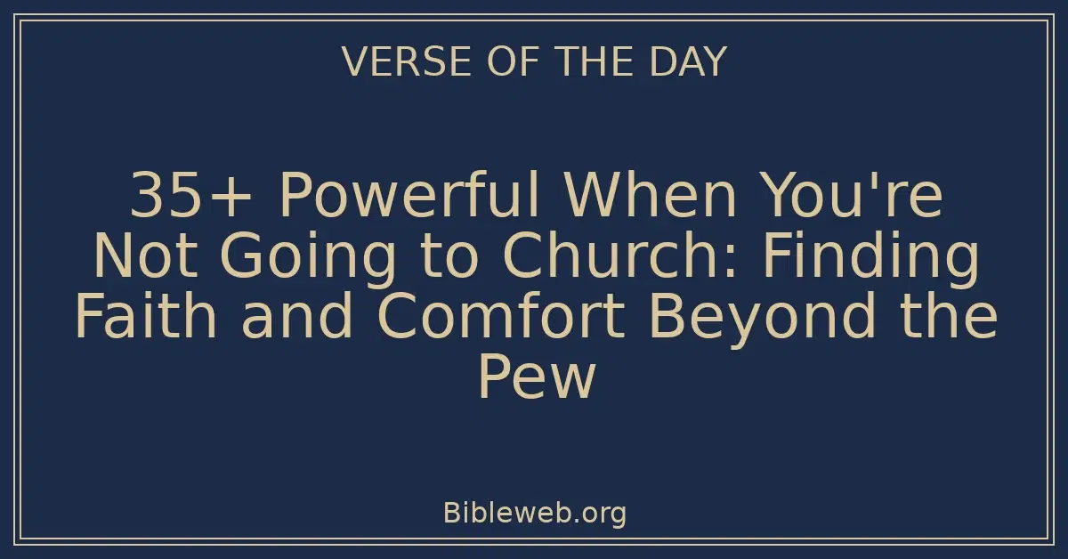 35+ Powerful When You're Not Going to Church: Finding Faith and Comfort Beyond the Pew