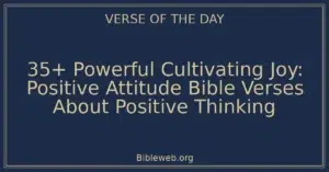 35+ Powerful Cultivating Joy: Positive Attitude Bible Verses About Positive Thinking