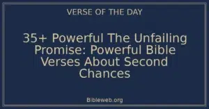 35+ Powerful The Unfailing Promise: Powerful Bible Verses About Second Chances