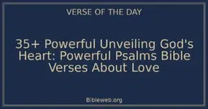 35+ Powerful Unveiling God's Heart: Powerful Psalms Bible Verses About Love