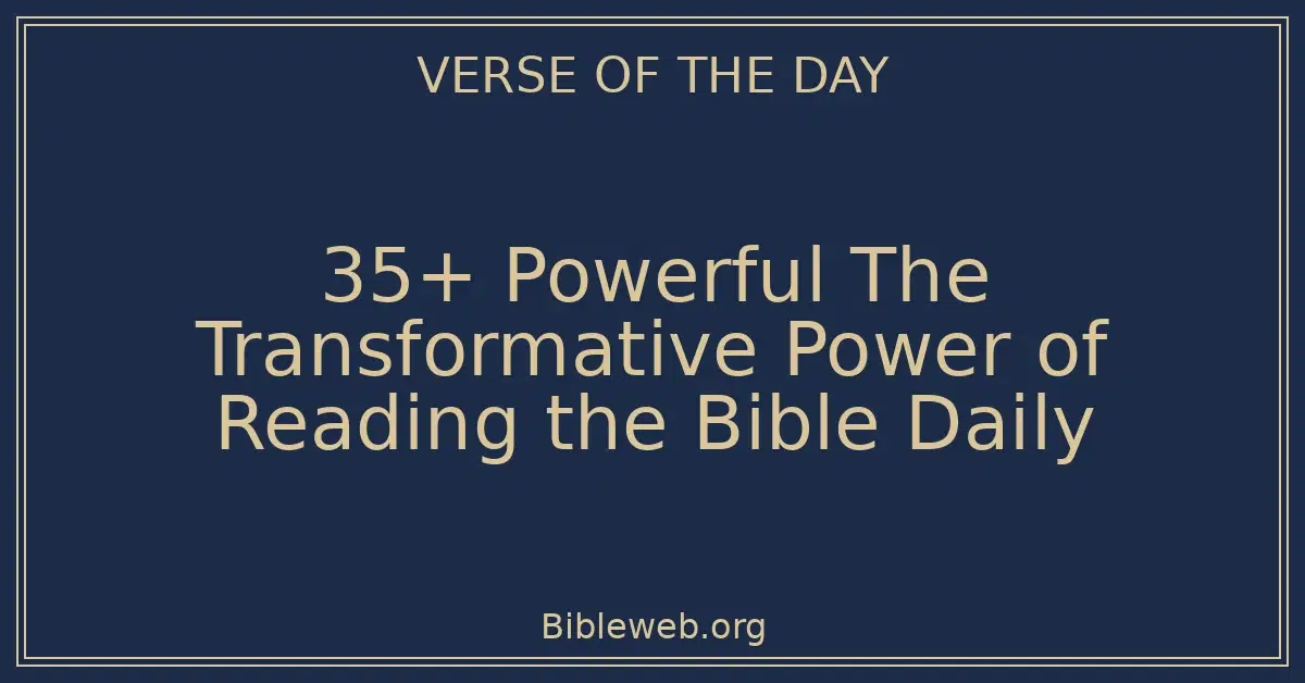 35+ Powerful The Transformative Power of Reading the Bible Daily