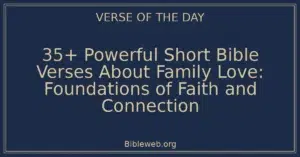 35+ Powerful Short Bible Verses About Family Love: Foundations of Faith and Connection
