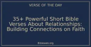 35+ Powerful Short Bible Verses About Relationships: Building Connections on Faith