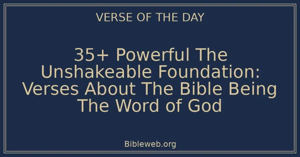 35+ Powerful The Unshakeable Foundation: Verses About The Bible Being The Word of God