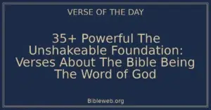 35+ Powerful The Unshakeable Foundation: Verses About The Bible Being The Word of God