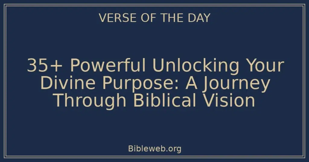 35+ Powerful Unlocking Your Divine Purpose: A Journey Through Biblical Vision