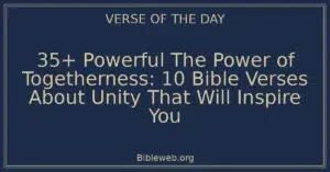 35+ Powerful The Power of Togetherness: 10 Bible Verses About Unity That Will Inspire You