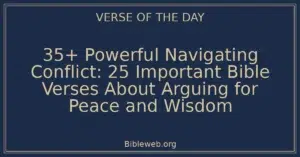 35+ Powerful Navigating Conflict: 25 Important Bible Verses About Arguing for Peace and Wisdom