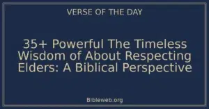 35+ Powerful The Timeless Wisdom of About Respecting Elders: A Biblical Perspective