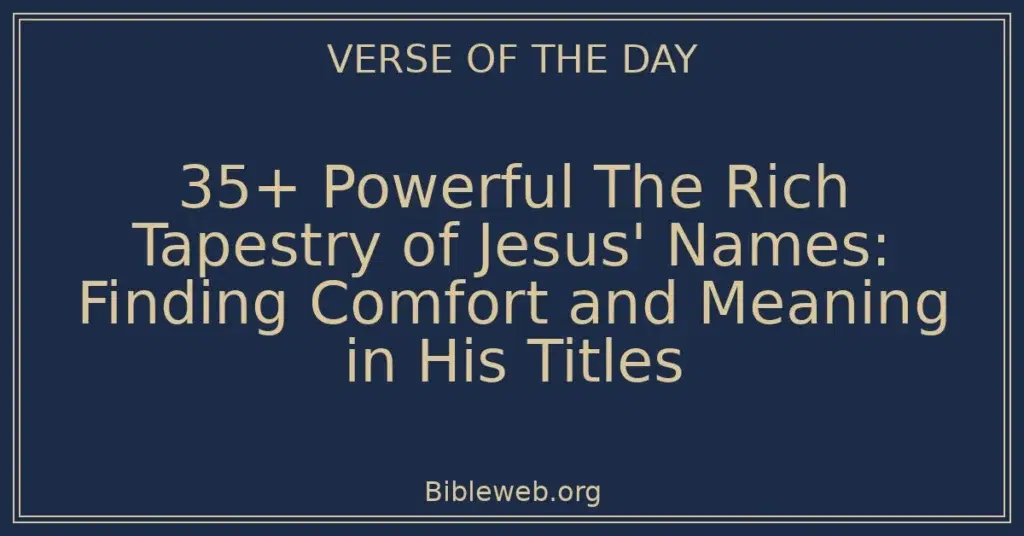 35+ Powerful The Rich Tapestry of Jesus' Names: Finding Comfort and Meaning in His Titles