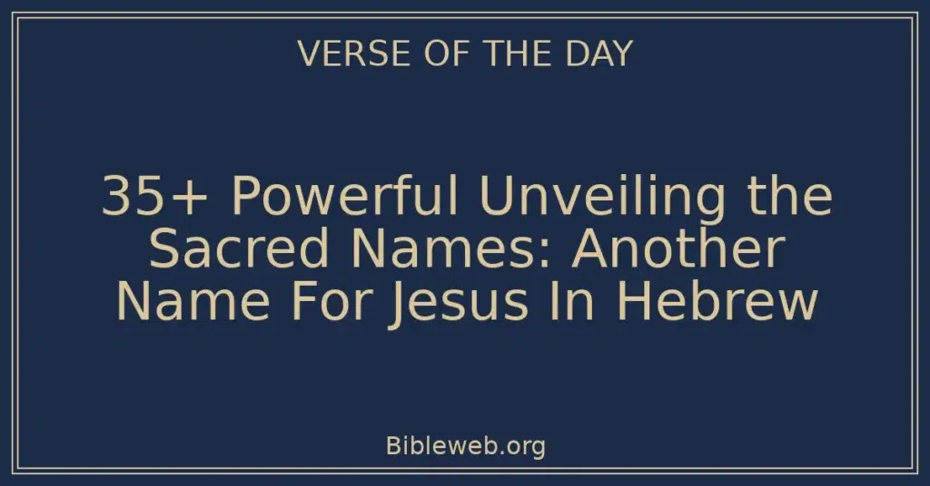 35+ Powerful Unveiling the Sacred Names: Another Name For Jesus In Hebrew