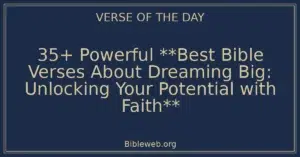 35+ Powerful **Best Bible Verses About Dreaming Big: Unlocking Your Potential with Faith**