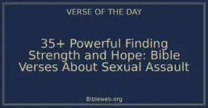 35+ Powerful Finding Strength and Hope: Bible Verses About Sexual Assault
