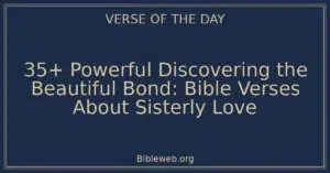 35+ Powerful Discovering the Beautiful Bond: Bible Verses About Sisterly Love