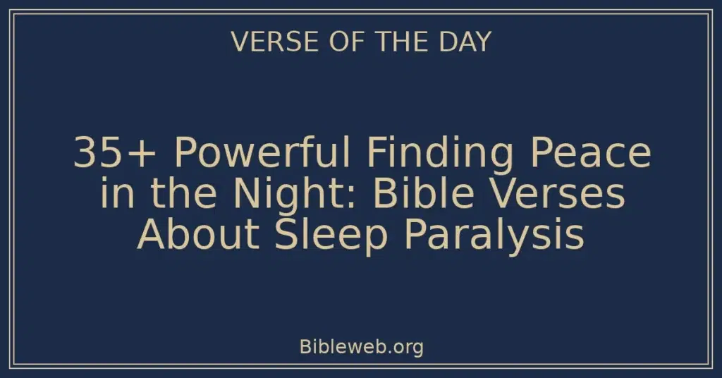 35+ Powerful Finding Peace in the Night: Bible Verses About Sleep Paralysis
