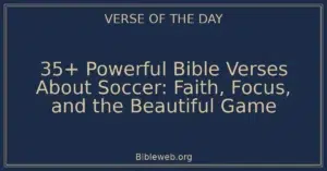 35+ Powerful Bible Verses About Soccer: Faith, Focus, and the Beautiful Game