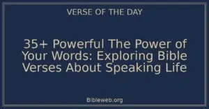 35+ Powerful The Power of Your Words: Exploring Bible Verses About Speaking Life