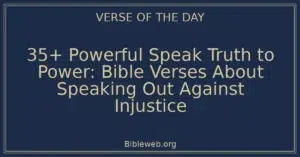 35+ Powerful Speak Truth to Power: Bible Verses About Speaking Out Against Injustice