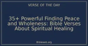 35+ Powerful Finding Peace and Wholeness: Bible Verses About Spiritual Healing
