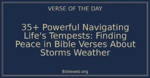 35+ Powerful Navigating Life's Tempests: Finding Peace in Bible Verses About Storms Weather