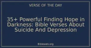 35+ Powerful Finding Hope in Darkness: Bible Verses About Suicide And Depression
